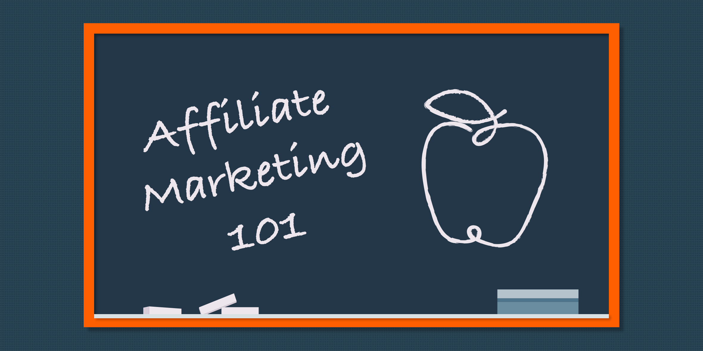 Affiliate Marketing 101 written on a chalkboard
