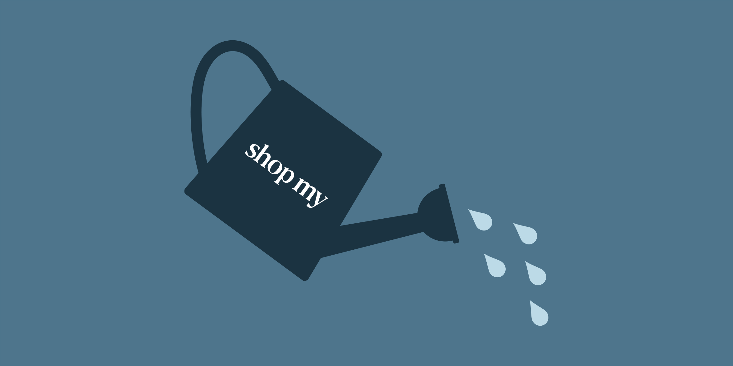 Illustration of a watering can labeled “shop my” pouring water droplets, representing growth and nurturing in affiliate marketing strategy